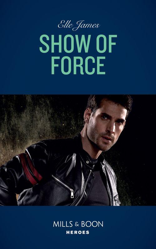 Declan’s Defenders - Show Of Force (Mills &amp; Boon Heroes) (Declan’s Defenders, Book 2)