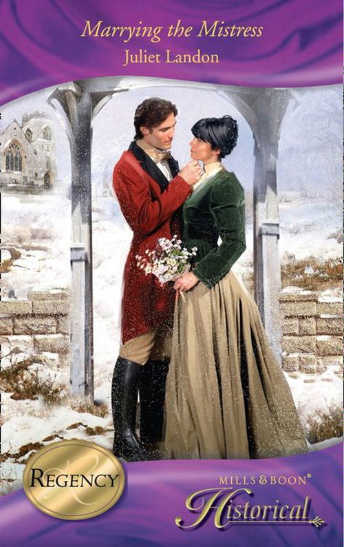Marrying the Mistress (Mills &amp; Boon Historical): First edition