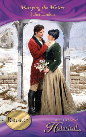 Marrying the Mistress (Mills &amp; Boon Historical): First edition