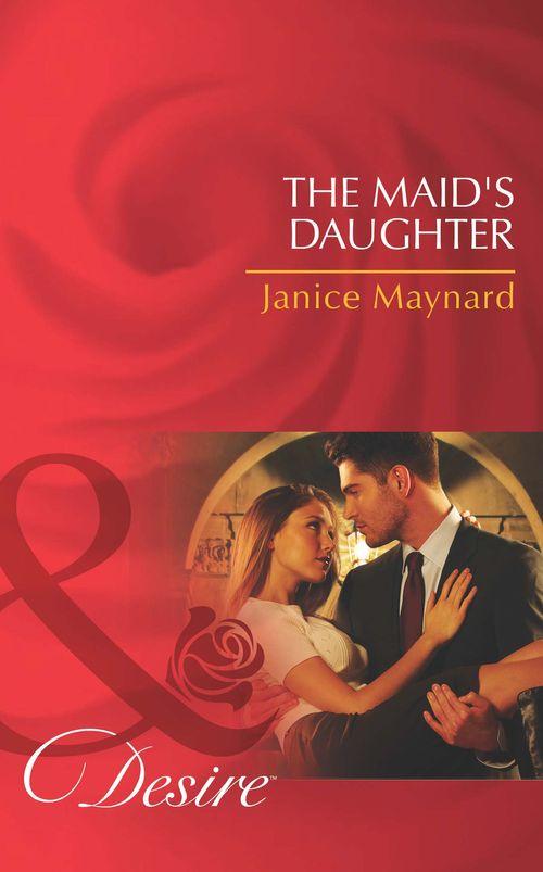 The Men of Wolff Mountain - The Maid&#39;s Daughter (Mills &amp; Boon Desire) (The Men of Wolff Mountain, Book 4): First edition