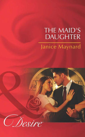 The Men of Wolff Mountain - The Maid&#39;s Daughter (Mills &amp; Boon Desire) (The Men of Wolff Mountain, Book 4): First edition