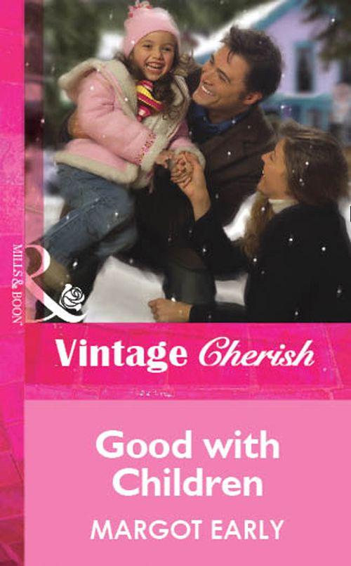 Good With Children (Mills &amp; Boon Cherish): First edition