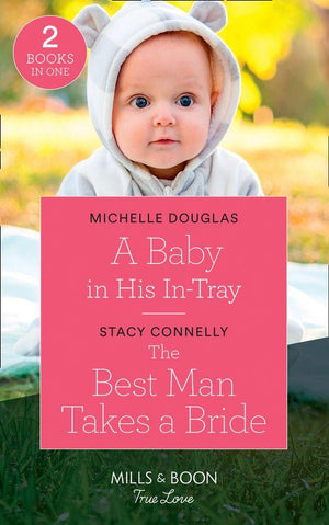 A Baby In His In-Tray: A Baby in His In-Tray / The Best Man Takes a Bride (Hillcrest House) (Mills &amp; Boon True Love)