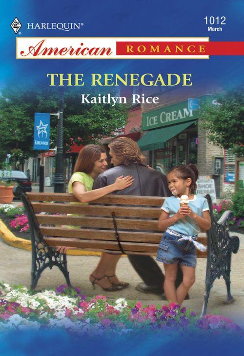 Renegade (Mills &amp; Boon American Romance): First edition