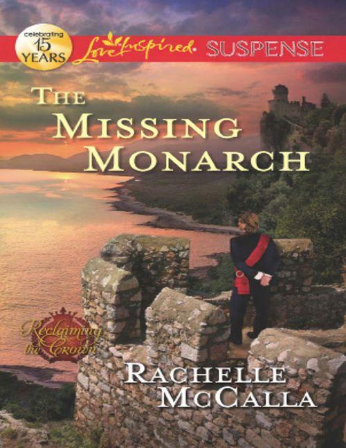 Reclaiming the Crown - The Missing Monarch (Mills &amp; Boon Love Inspired Suspense) (Reclaiming the Crown, Book 4): First edition
