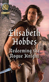 Redeeming The Rogue Knight (Mills & Boon Historical) (The Danby Brothers, Book 2) (9781474054010)