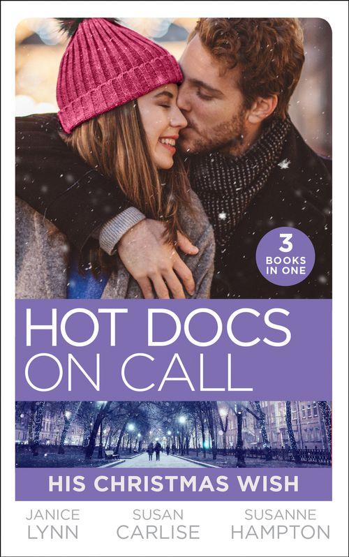 Hot Docs On Call: His Christmas Wish: It Started at Christmas… / The Doctor&#39;s Sleigh Bell Proposal / White Christmas for the Single Mum