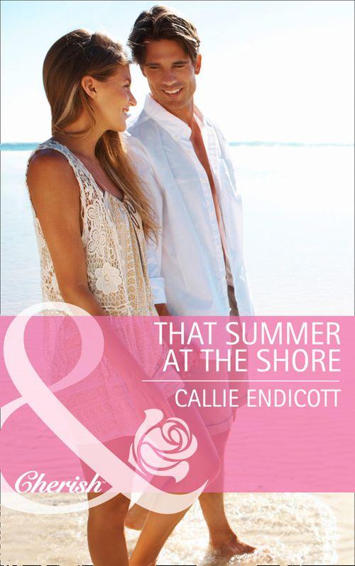 That Summer at the Shore (Mills &amp; Boon Cherish): First edition