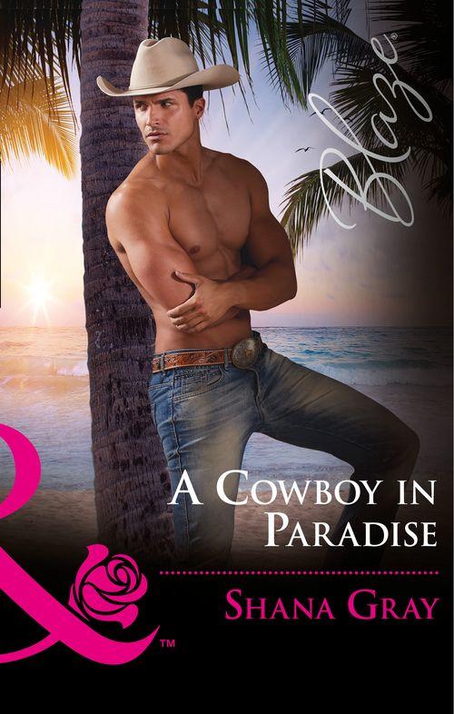A Cowboy In Paradise (Mills &amp; Boon Blaze)