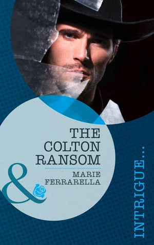 The Coltons of Wyoming - The Colton Ransom (Mills &amp; Boon Romantic Suspense) (The Coltons of Wyoming, Book 1): First edition