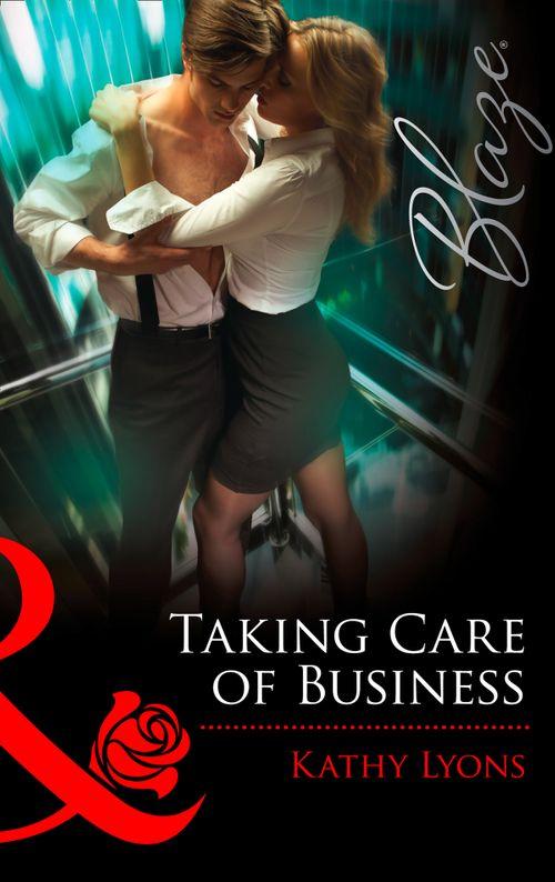 Taking Care of Business (Mills &amp; Boon Blaze): First edition