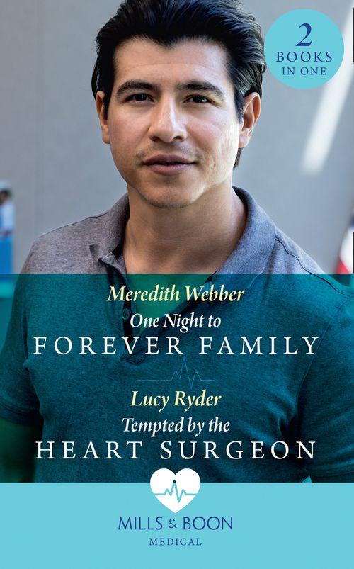 One Night To Forever Family / Tempted By The Heart Surgeon: One Night to Forever Family / Tempted by the Heart Surgeon (Mills &amp; Boon Medical)