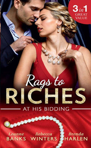 Rags To Riches: At His Bidding: A Home for Nobody&#39;s Princess / The Rancher&#39;s Housekeeper / Prince Daddy &amp; the Nanny