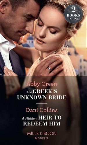 The Greek&#39;s Unknown Bride / A Hidden Heir To Redeem Him: The Greek&#39;s Unknown Bride / A Hidden Heir to Redeem Him (Mills &amp; Boon Modern)