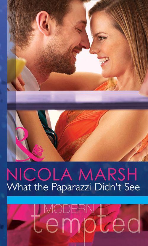 What the Paparazzi Didn&#39;t See (Mills &amp; Boon Modern Tempted): First edition