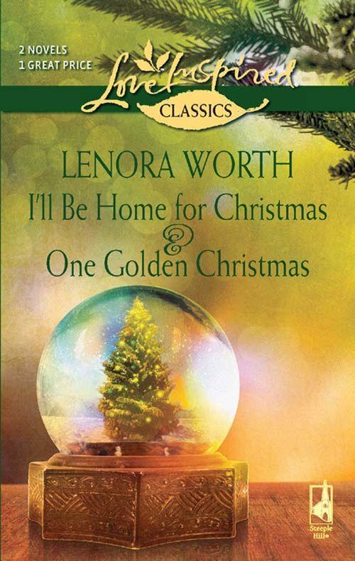 I&#39;ll Be Home for Christmas and One Golden Christmas: I&#39;ll Be Home For Christmas / One Golden Christmas (Mills &amp; Boon Love Inspired): First edition
