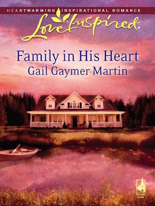 Family in His Heart (Mills &amp; Boon Love Inspired): First edition