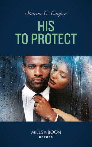 His To Protect (Mills &amp; Boon Heroes)