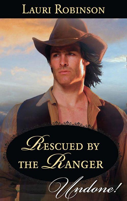Stetsons &amp; Scandals - Rescued by the Ranger (Mills &amp; Boon Historical Undone) (Stetsons &amp; Scandals, Book 2): First edition