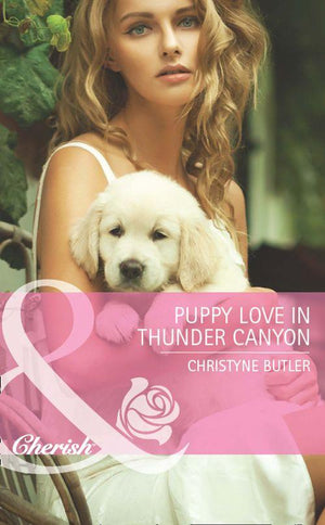 Montana Mavericks: Back in the Saddle - Puppy Love In Thunder Canyon (Mills &amp; Boon Cherish) (Montana Mavericks: Back in the Saddle, Book 2): First edition