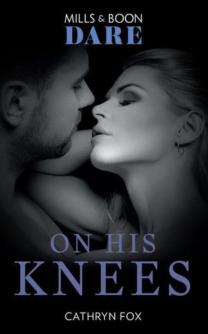 On His Knees (Mills &amp; Boon Dare)