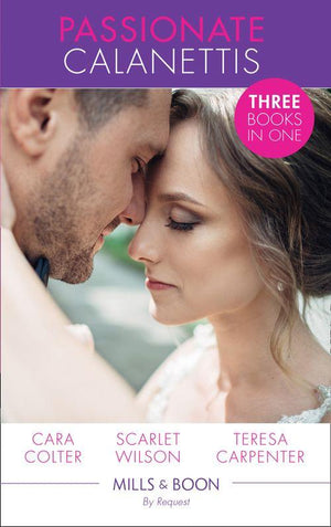 Passionate Calanettis: Soldier, Hero...Husband? (The Vineyards of Calanetti, Book 4) / His Lost-and-Found Bride (The Vineyards of Calanetti, Book 5) / The Best Man &amp; The Wedding Planner (The Vineyards of Calanetti, Book 6) (Mills &amp; Boon By Request)