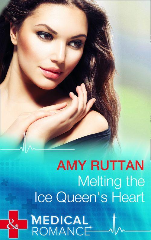 Melting The Ice Queen&#39;s Heart (Mills &amp; Boon Medical): First edition