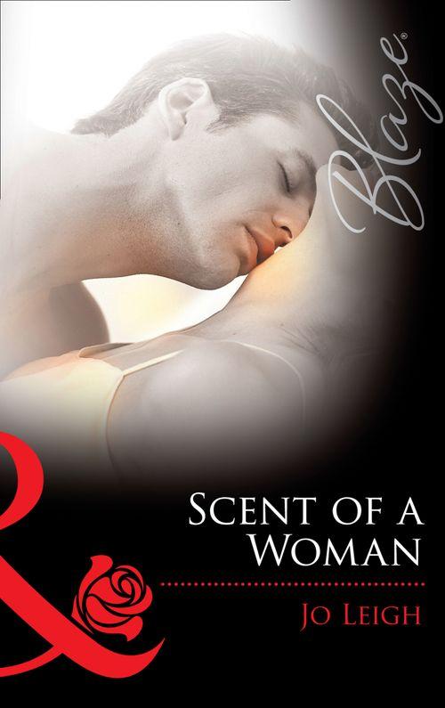 Scent Of A Woman (Mills &amp; Boon Blaze): First edition