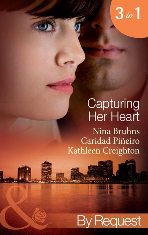 Capturing Her Heart: Royal Betrayal (Capturing the Crown, Book 4) / More Than a Mission (Capturing the Crown, Book 5) / The Rebel King (Capturing the Crown, Book 6) (Mills &amp; Boon By Request): First edition