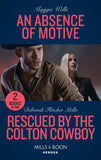 An Absence Of Motive / Rescued By The Colton Cowboy: An Absence of Motive (A Raising the Bar Brief) / Rescued by the Colton Cowboy (The Coltons of Grave Gulch) (Mills & Boon Heroes) (9780263283471)