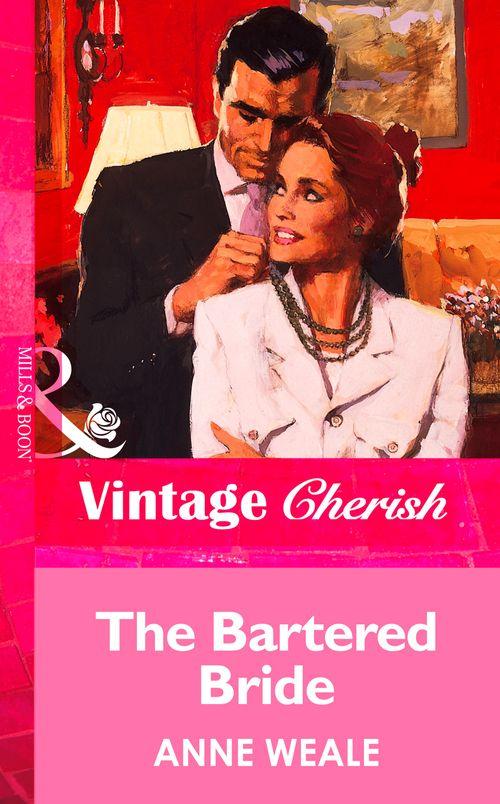 The Bartered Bride (Mills & Boon Vintage Cherish): First edition (9781472067364)