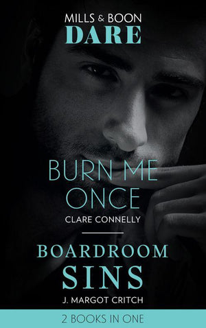 Burn Me Once / Boardroom Sins: Burn Me Once / Boardroom Sins (Sin City Brotherhood) (Mills &amp; Boon Dare)