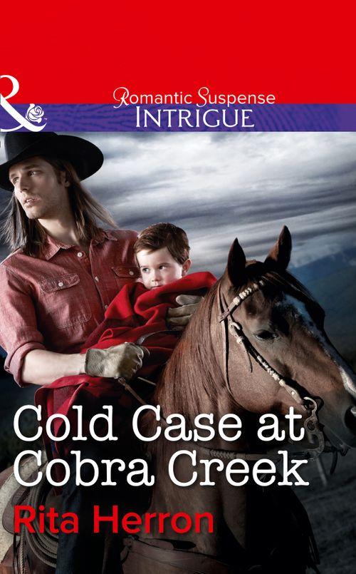 Cold Case at Cobra Creek (Mills &amp; Boon Intrigue): First edition