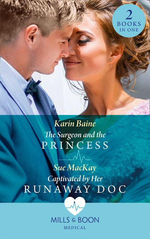 The Surgeon And The Princess / Captivated By Her Runaway Doc: The Surgeon and the Princess / Captivated by Her Runaway Doc (Mills &amp; Boon Medical)