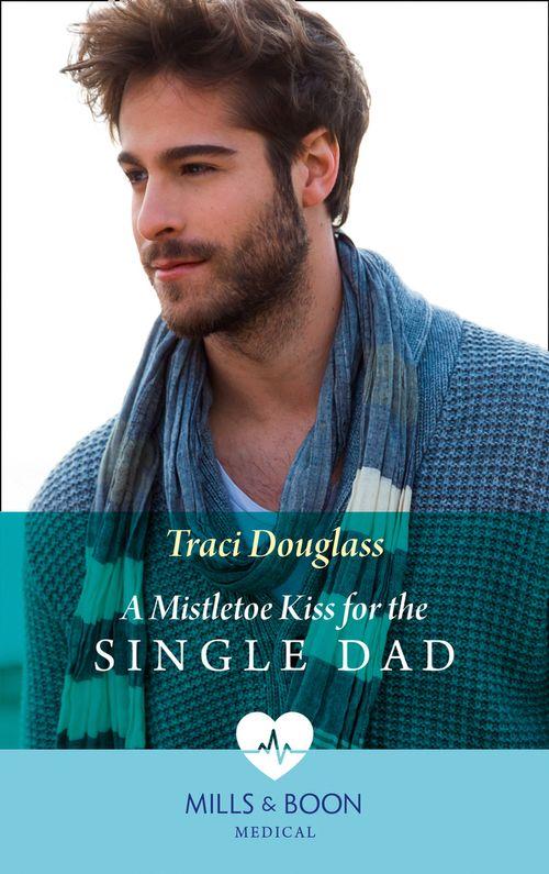 A Mistletoe Kiss For The Single Dad (Mills &amp; Boon Medical)
