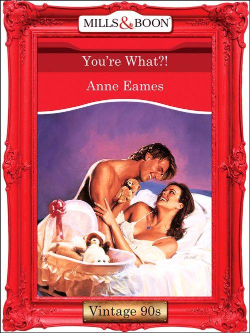 You&#39;re What?! (Mills &amp; Boon Vintage Desire): First edition
