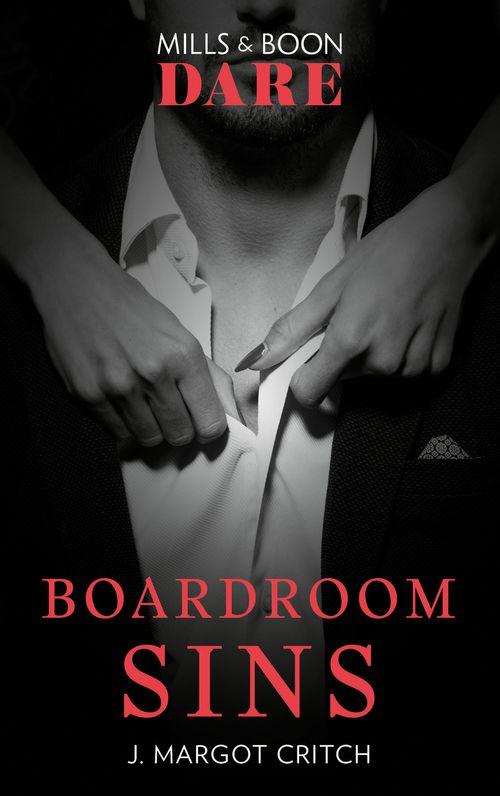 Boardroom Sins (Mills & Boon Dare) (Sin City Brotherhood, Book 1) (9781474071215)