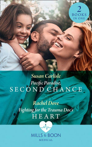 Pacific Paradise, Second Chance / Fighting For The Trauma Doc&#39;s Heart: Pacific Paradise, Second Chance / Fighting for the Trauma Doc&#39;s Heart (Mills &amp; Boon Medical)