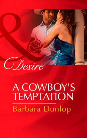 Colorado Cattle Barons - A Cowboy&#39;s Temptation (Mills &amp; Boon Desire) (Colorado Cattle Barons, Book 5): First edition