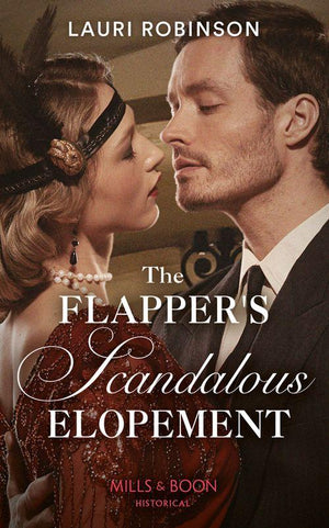 Sisters of the Roaring Twenties - The Flapper&#39;s Scandalous Elopement (Mills &amp; Boon Historical) (Sisters of the Roaring Twenties, Book 3)
