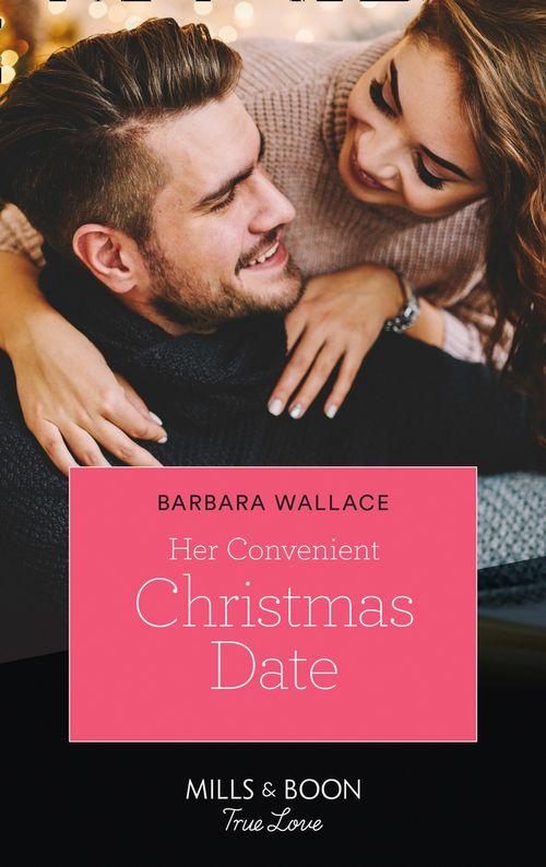 Her Convenient Christmas Date (Mills &amp; Boon True Love)