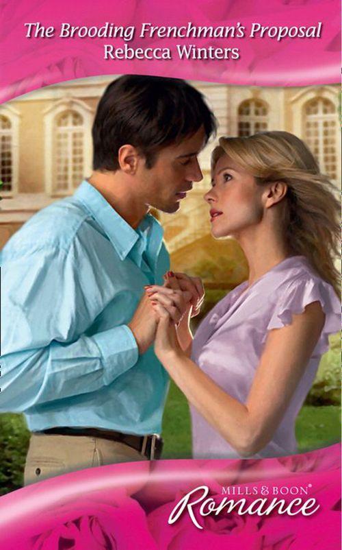The Brooding Frenchman's Proposal (Mills & Boon Romance): First edition (9781408911761)