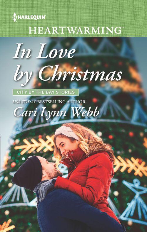 City by the Bay Stories - In Love By Christmas (Mills &amp; Boon Heartwarming) (City by the Bay Stories, Book 5)