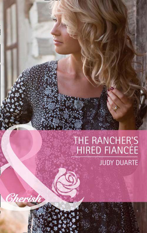 The Rancher&#39;s Hired Fiancée (Mills &amp; Boon Cherish): First edition