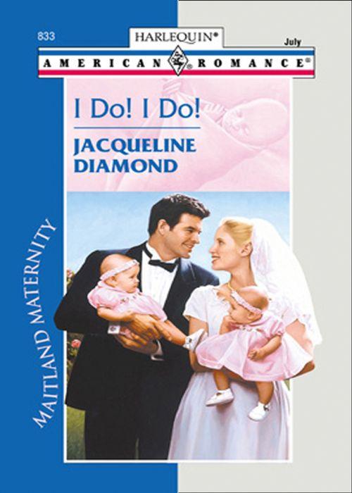Maitland Maternity - I Do! I Do! (Mills &amp; Boon Love Inspired) (Maitland Maternity, Book 2): First edition