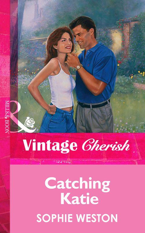 Catching Katie (Mills &amp; Boon Vintage Cherish): First edition