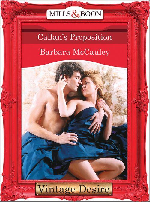 Secrets! - Callan&#39;s Proposition (Mills &amp; Boon Desire) (Secrets!, Book 4): First edition