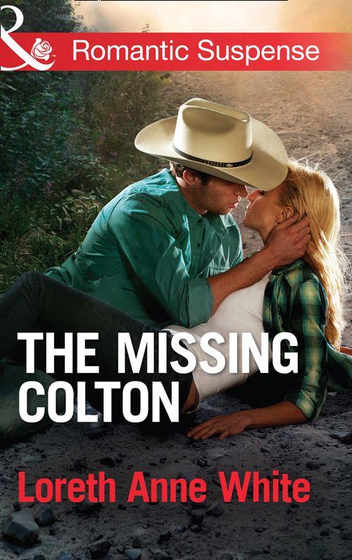 The Coltons of Wyoming - The Missing Colton (Mills &amp; Boon Romantic Suspense) (The Coltons of Wyoming, Book 3): First edition