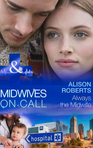 Always the Midwife (Mills & Boon Medical) (Midwives On-Call, Book 3): First edition (9781474004473)