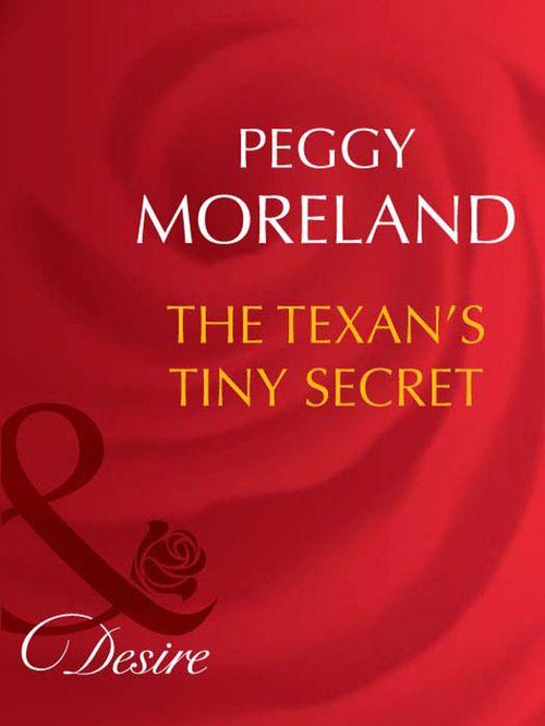 The Texan&#39;s Tiny Secret (Mills &amp; Boon Desire): First edition